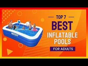 ✳️ Best Inflatable Pools for Adults 💖 Top 7 Review | Buying Guide