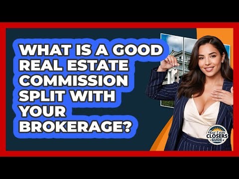What Is A Good Real Estate Commission Split With Your Brokerage? - Real Estate Closers Guide