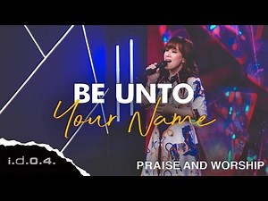 BE UNTO YOUR NAME - I.D.O.4. (Official Video) Praise and Worship with Lyrics