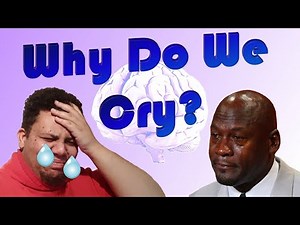 Why Do We Cry? - The Psychology of Crying