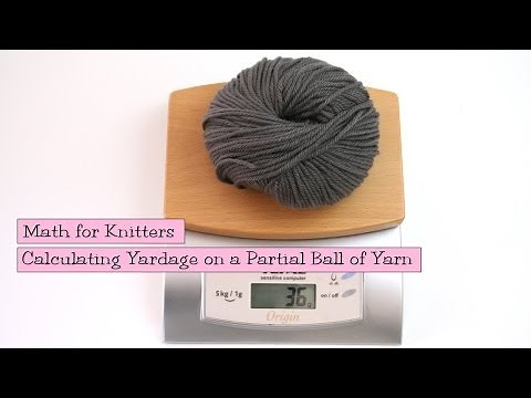 Math for Knitters - Calculating Yardage on a Partial Ball of Yarn
