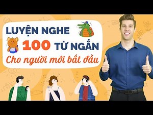LUYỆN NGHE TIẾNG ANH SONG NGỮ: 100 TỪ VỰNG GIAO TIẾP NGẮN - Học tiếng Anh Online miễn phí