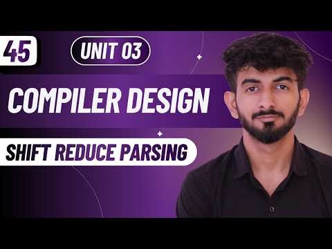 45 | Shift Reduce Parsing | Compiler Design | Unit 03 | Hindi