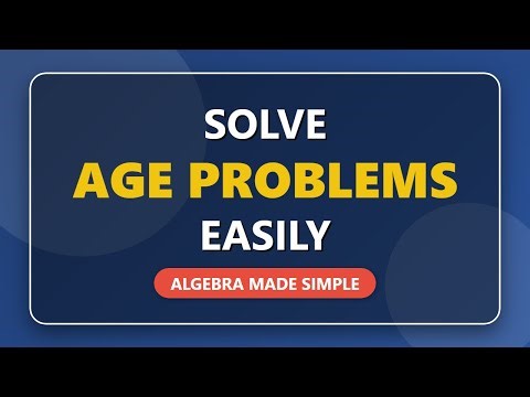 How to Solve Age Problems in Algebra - Current & Future Ages