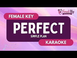 Perfect – Simple Plan | Higher Key Female Key Karaoke