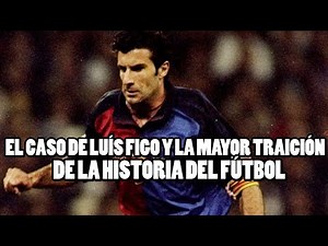 La Historia de Luís Figo , El Mayor Traidor del Fútbol