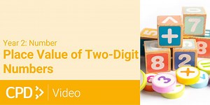 How to Teach Number in Year 2: Place Value of Two-Digit Numbers CPD Video