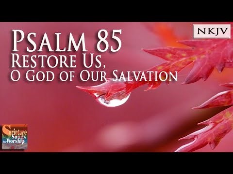 Psalm 85 Song (NKJV) "Restore Us, O God of Our Salvation" (Esther Mui)