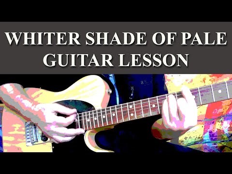 WHITER SHADE OF PALE - GUITAR LESSON