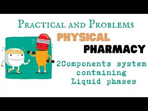 Physical Pharmacy | 2 Components System Containing Liquid Phases | Practical | الفرقة الأولى