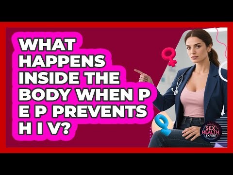 What Happens Inside The Body When PEP Prevents HIV?
