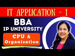 IT Application - 1 | BBA Semester- 1 | IP University | CPU Organization | Computer Fundamentals