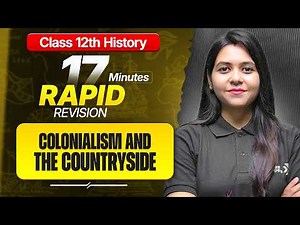 Colonialism and Countryside Class 12 RAPID REVISION | 12th History Chapter 9 One Shot| CBSE 2026