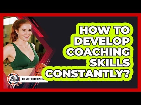 How To Develop Coaching Skills Constantly?