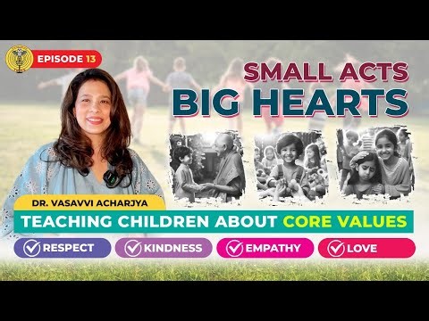 Small Acts, Big Hearts | Teaching Children About Core Values | Respect, Kindness, Empathy, and Love