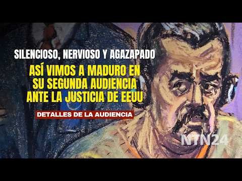 Silent, nervous, and cowering: that's how we saw Maduro at his second hearing before US justice.