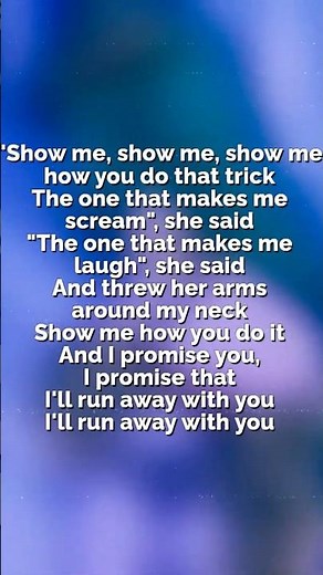 Show me show me show me how you do that trick!