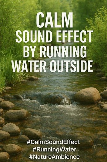 Calm Sound Effect by Running Water Outside