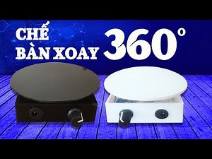 Hướng Dẫn Chế Bàn Xoay - Có Điều Chỉnh Tốc Độ Xoay | DIY 360 Turntables
