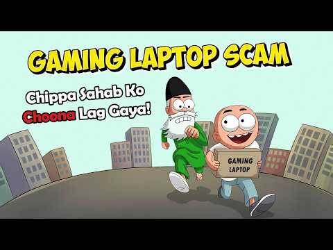 Gaming Laptop Scam | Chippa Sahab Ko Choona Lag Gaya! 😂