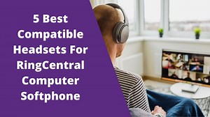 5 Best Headset For Softphone Compatible For RingCentral Computer