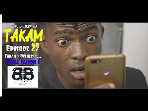 Les Delires De Takam (Episode 27) - Takam + Délires =