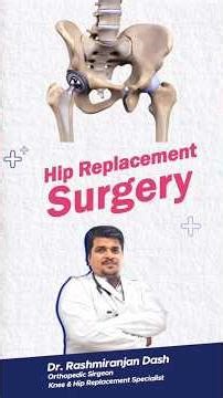 🩺 Hip Replacement Surgery Explained | Best Orthopedic Surgeon In Bhubaneswar | Dr Rashmi Ranjan Dash