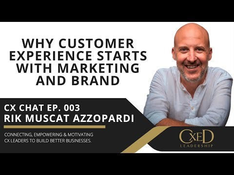 Why Customer Experience Starts with Brand & Marketing - Richard Muscat Azzopardi - CX Chat 003