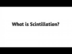 What is Scintillation ?