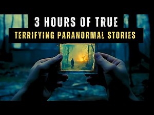 3 Hour Marathon Of True Paranormal Stories | Scary Stories To Fall Asleep To