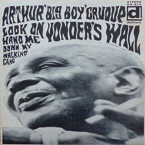 Arthur "Big Boy" Crudup - Look On Yonder's Wall