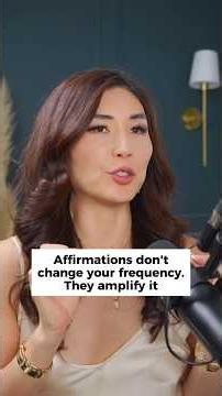 Affirmations don't change your frequency. They amplify it.