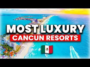 7 MOST LUXURY All-Inclusive Resorts in Cancun, Mexico