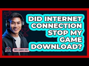 Did Internet Connection Stop My Game Download?