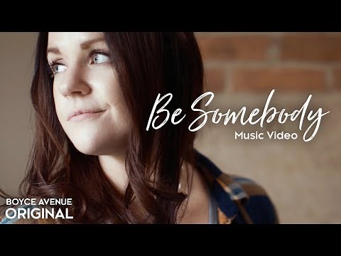 Boyce Avenue - Be Somebody (Original Music Video) on Spotify & Apple