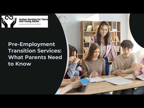 What are Pre-ETS? A parent's guide to Pre-Employment Transition Services for Autistic Teens