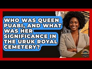 Who Was Queen Puabi, And What Was Her Significance In The Uruk Royal Cemetery? - Archaeology Quest