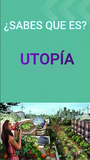 ¿SABES QUE ES UTOPÍA?