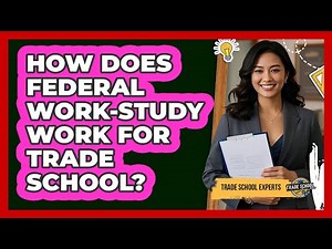 How Does Federal Work-Study Work for Trade School?