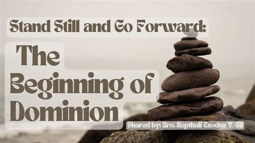 Stand Still and Go Forward: The Beginning of Dominion “Stand still.” This is the position of faith—not fear. Dominion begins from the right position—the position of faith. Dominion is not merely your own strength; it is the power of God working through you. God moves when you trust Him. To stand still does not mean weakness. It means authority. True authority stands firm in spiritual confidence. It is a posture of dominion. Whatever is behind you, whatever Red Sea is before you, whatever mountai