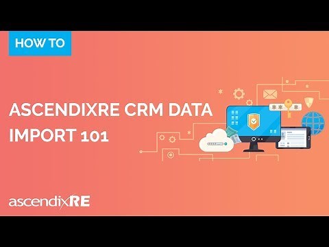 CRM Data Import 101 | AscendixRE CRM
