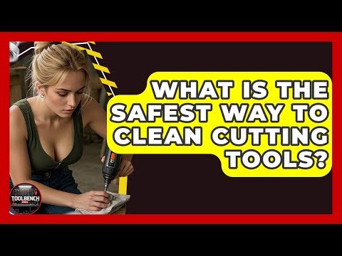 What Is The Safest Way To Clean Cutting Tools? - ToolBench Pros