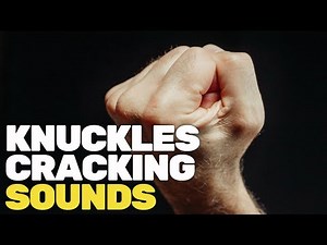 Knuckles Cracking Sounds