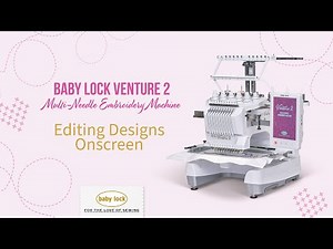 Baby Lock Venture 2 Features: Editing Designs