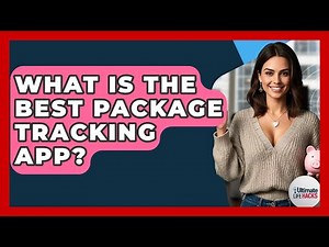 What Is The Best Package Tracking App? - Ultimate Life Hacks