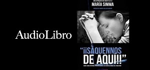 "Sáquennos de aquí" María Simma - AudioLibro - Hacia Dios