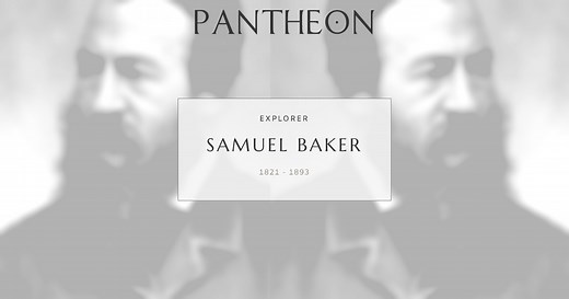 Samuel Baker Biography | Pantheon