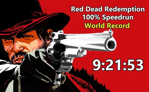 《荒野大镖客：救赎》9小时 21分 53秒 100%完成度 最速通关speedrun Red Dead Redemption 100%