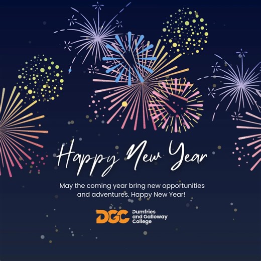 🎉 Welcome to 2026 from DGC 🎉 A new year brings new opportunities, fresh goals and exciting possibilities. Whether you’re continuing your journey with Dumfries and Galloway College or just starting to explore what’s next, we’re here to support you. Here’s to a positive and successful year ahead. 🎆 Video shows: Fireworks burst and sparkle against a dark blue background. On-screen text reads: ‘Happy New Year. May the coming year bring new opportunities and adventures. Happy New Year!’ | Dumfries