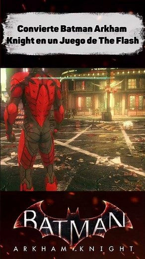 Convierte Batman Arkham Knight en un juego de THE FLASH